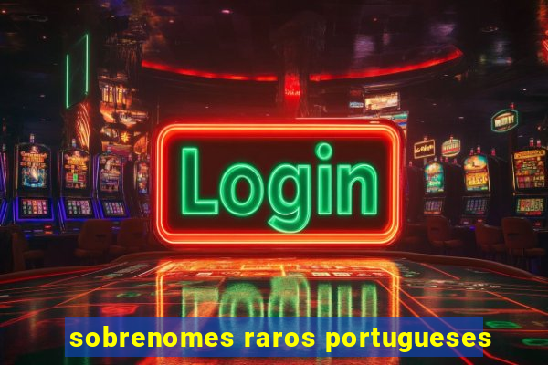 sobrenomes raros portugueses